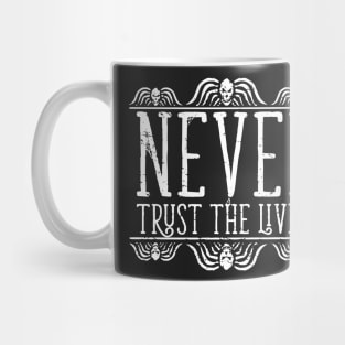 Never Trust The Living on Black Mug